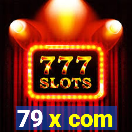 79 x com